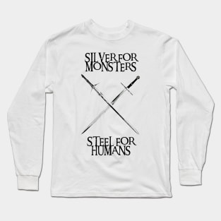 Silver for monsters - Steel for humans - Swords - Fantasy Long Sleeve T-Shirt